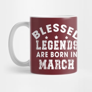 Blessed Legends Are Born In March Funny Christian Birthday Mug